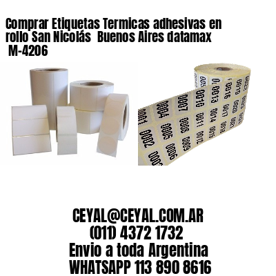 Comprar Etiquetas Termicas adhesivas en rollo San Nicolás  Buenos Aires datamax  M-4206