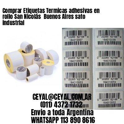 Comprar Etiquetas Termicas adhesivas en rollo San Nicolás  Buenos Aires sato industrial