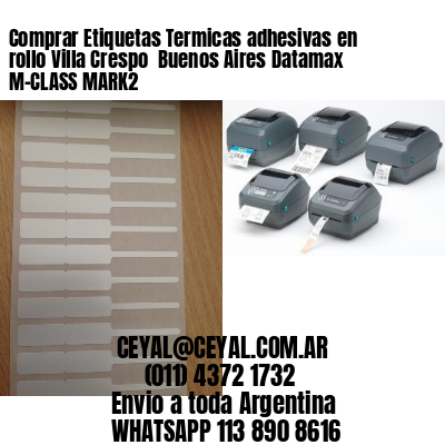 Comprar Etiquetas Termicas adhesivas en rollo Villa Crespo  Buenos Aires Datamax M-CLASS MARK2