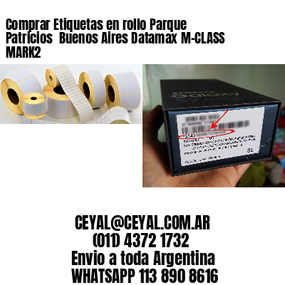 Comprar Etiquetas en rollo Parque Patricios  Buenos Aires Datamax M-CLASS MARK2