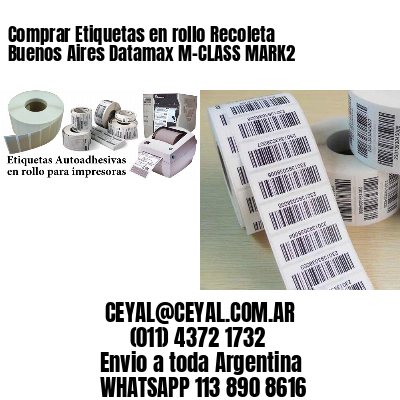 Comprar Etiquetas en rollo Recoleta  Buenos Aires Datamax M-CLASS MARK2