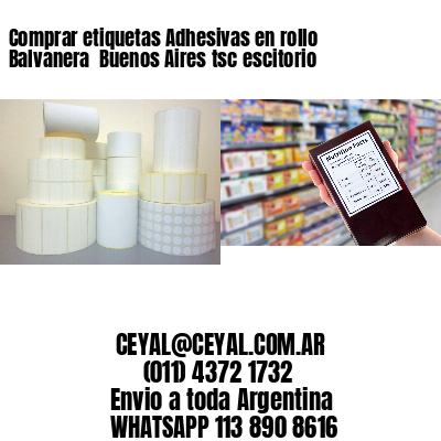 Comprar etiquetas Adhesivas en rollo Balvanera  Buenos Aires tsc escitorio