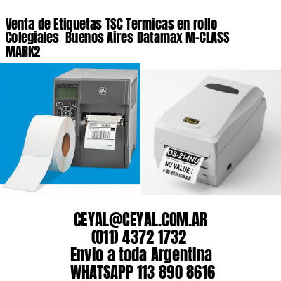 Venta de Etiquetas TSC Termicas en rollo Colegiales  Buenos Aires Datamax M-CLASS MARK2