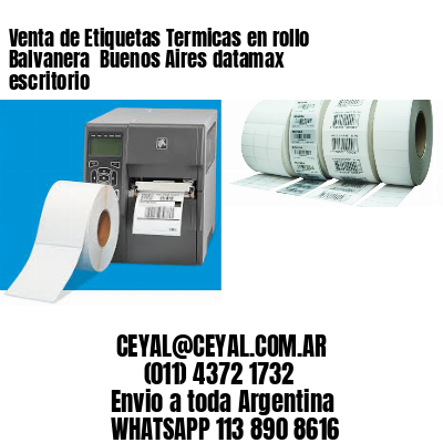 Venta de Etiquetas Termicas en rollo Balvanera  Buenos Aires datamax escritorio
