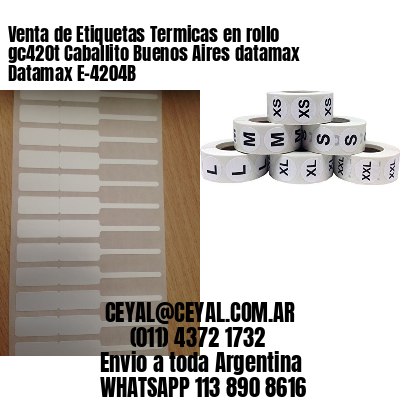 Venta de Etiquetas Termicas en rollo gc420t Caballito Buenos Aires datamax Datamax E-4204B