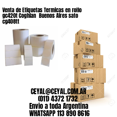 Venta de Etiquetas Termicas en rollo gc420t Coghlan  Buenos Aires sato cg408tt