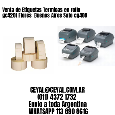 Venta de Etiquetas Termicas en rollo gc420t Flores  Buenos Aires Sato cg408