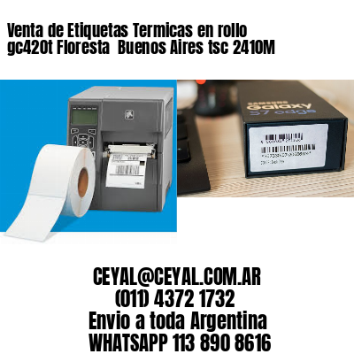 Venta de Etiquetas Termicas en rollo gc420t Floresta  Buenos Aires tsc 2410M