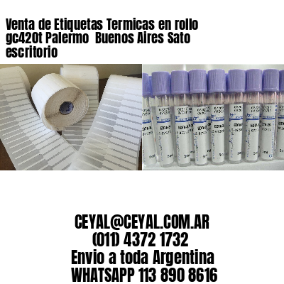 Venta de Etiquetas Termicas en rollo gc420t Palermo  Buenos Aires Sato escritorio