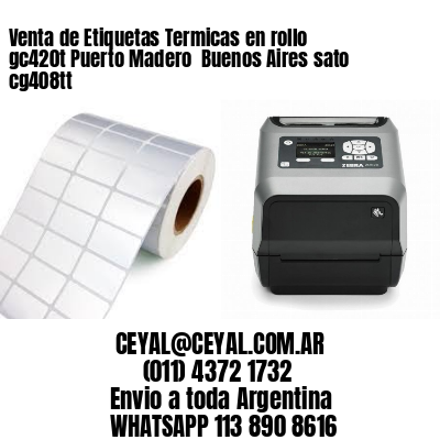 Venta de Etiquetas Termicas en rollo gc420t Puerto Madero  Buenos Aires sato cg408tt