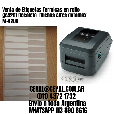 Venta de Etiquetas Termicas en rollo gc420t Recoleta  Buenos Aires datamax  M-4206