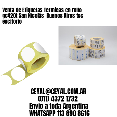 Venta de Etiquetas Termicas en rollo gc420t San Nicolás  Buenos Aires tsc escitorio