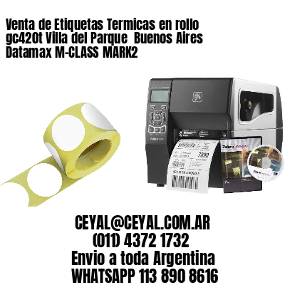Venta de Etiquetas Termicas en rollo gc420t Villa del Parque  Buenos Aires Datamax M-CLASS MARK2
