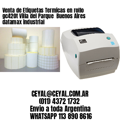 Venta de Etiquetas Termicas en rollo gc420t Villa del Parque  Buenos Aires datamax industrial