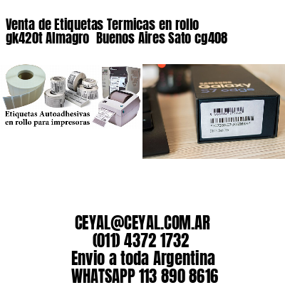 Venta de Etiquetas Termicas en rollo gk420t Almagro  Buenos Aires Sato cg408