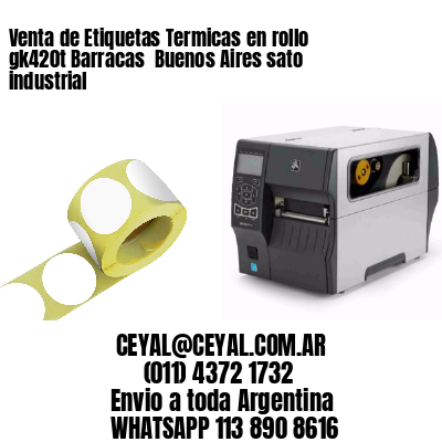 Venta de Etiquetas Termicas en rollo gk420t Barracas  Buenos Aires sato industrial