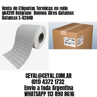 Venta de Etiquetas Termicas en rollo gk420t Belgrano  Buenos Aires datamax Datamax E-4204B