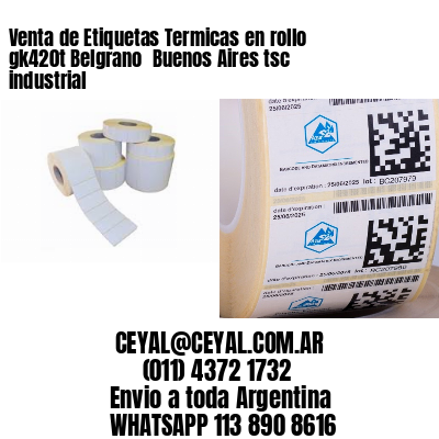 Venta de Etiquetas Termicas en rollo gk420t Belgrano  Buenos Aires tsc industrial