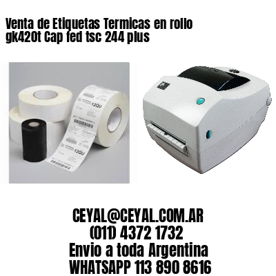Venta de Etiquetas Termicas en rollo gk420t Cap fed tsc 244 plus