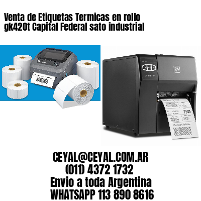 Venta de Etiquetas Termicas en rollo gk420t Capital Federal sato industrial