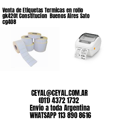 Venta de Etiquetas Termicas en rollo gk420t Constitucion  Buenos Aires Sato cg408