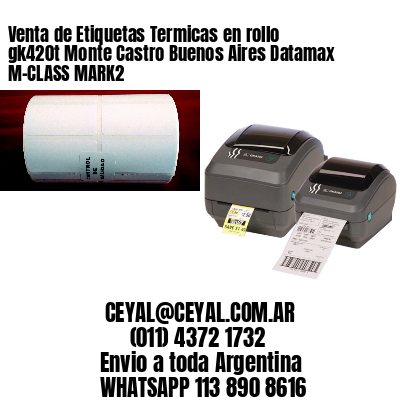 Venta de Etiquetas Termicas en rollo gk420t Monte Castro Buenos Aires Datamax M-CLASS MARK2