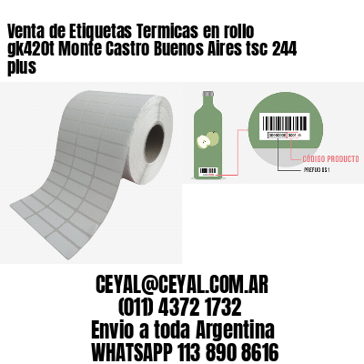 Venta de Etiquetas Termicas en rollo gk420t Monte Castro Buenos Aires tsc 244 plus