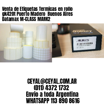 Venta de Etiquetas Termicas en rollo gk420t Puerto Madero  Buenos Aires Datamax M-CLASS MARK2