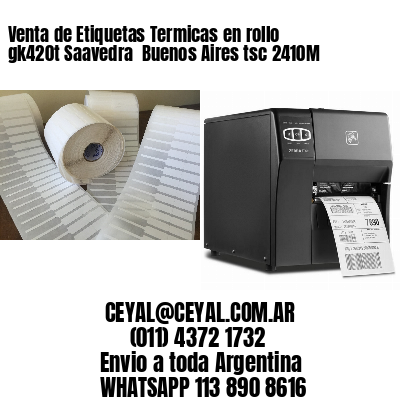 Venta de Etiquetas Termicas en rollo gk420t Saavedra  Buenos Aires tsc 2410M