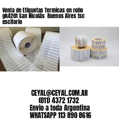 Venta de Etiquetas Termicas en rollo gk420t San Nicolás  Buenos Aires tsc escitorio