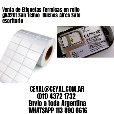 Venta de Etiquetas Termicas en rollo gk420t San Telmo  Buenos Aires Sato escritorio