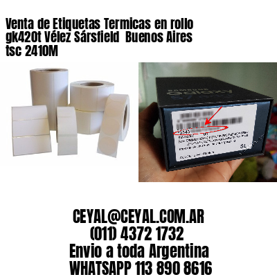 Venta de Etiquetas Termicas en rollo gk420t Vélez Sársfield  Buenos Aires tsc 2410M