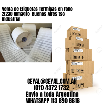 Venta de Etiquetas Termicas en rollo zt230 Almagro  Buenos Aires tsc industrial