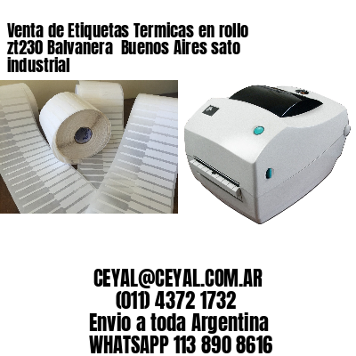 Venta de Etiquetas Termicas en rollo zt230 Balvanera  Buenos Aires sato industrial