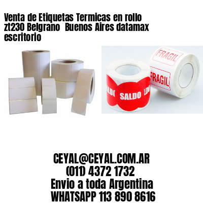 Venta de Etiquetas Termicas en rollo zt230 Belgrano  Buenos Aires datamax escritorio