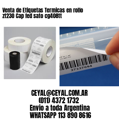 Venta de Etiquetas Termicas en rollo zt230 Cap fed sato cg408tt
