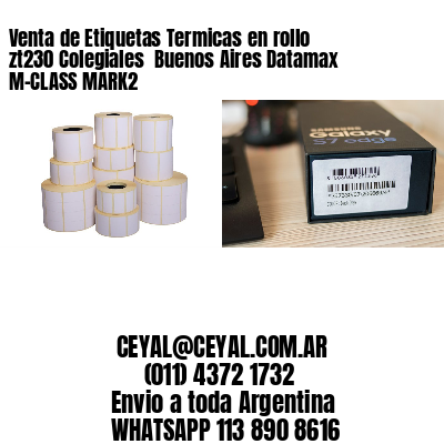 Venta de Etiquetas Termicas en rollo zt230 Colegiales  Buenos Aires Datamax M-CLASS MARK2