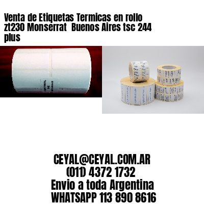 Venta de Etiquetas Termicas en rollo zt230 Monserrat  Buenos Aires tsc 244 plus