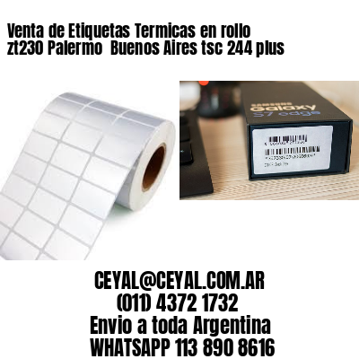 Venta de Etiquetas Termicas en rollo zt230 Palermo  Buenos Aires tsc 244 plus