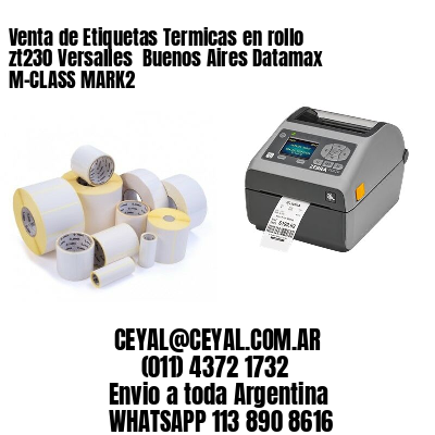 Venta de Etiquetas Termicas en rollo zt230 Versalles  Buenos Aires Datamax M-CLASS MARK2