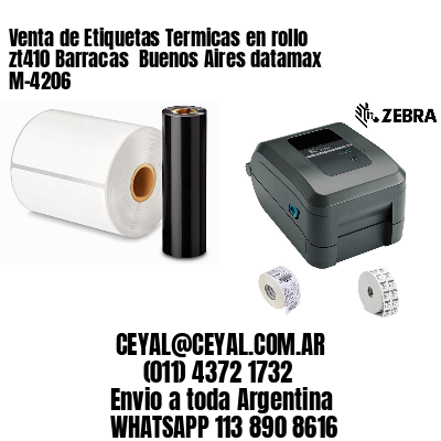 Venta de Etiquetas Termicas en rollo zt410 Barracas  Buenos Aires datamax  M-4206