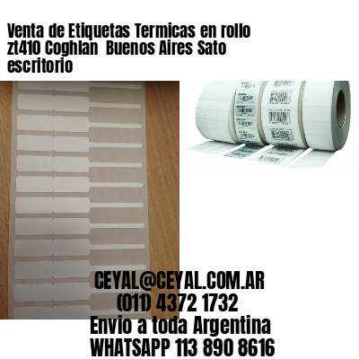 Venta de Etiquetas Termicas en rollo zt410 Coghlan  Buenos Aires Sato escritorio