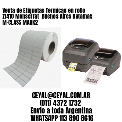 Venta de Etiquetas Termicas en rollo zt410 Monserrat  Buenos Aires Datamax M-CLASS MARK2