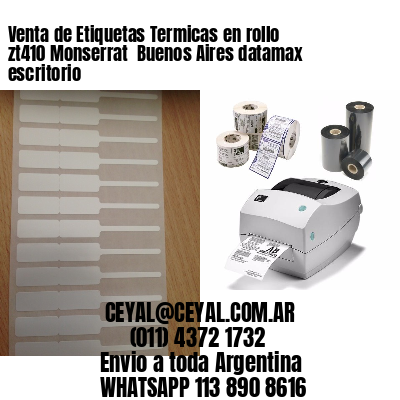 Venta de Etiquetas Termicas en rollo zt410 Monserrat  Buenos Aires datamax escritorio