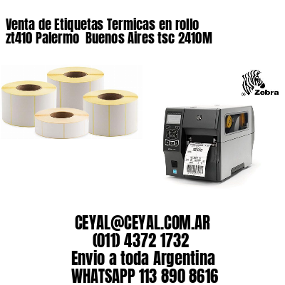 Venta de Etiquetas Termicas en rollo zt410 Palermo  Buenos Aires tsc 2410M