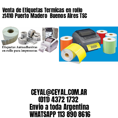 Venta de Etiquetas Termicas en rollo zt410 Puerto Madero  Buenos Aires TSC