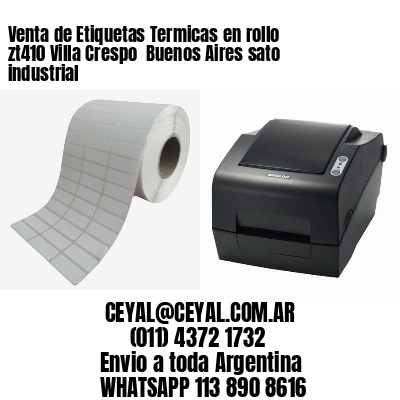 Venta de Etiquetas Termicas en rollo zt410 Villa Crespo  Buenos Aires sato industrial
