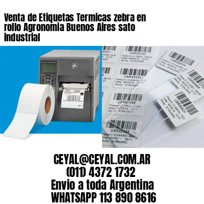 Venta de Etiquetas Termicas zebra en rollo Agronomia Buenos Aires sato industrial