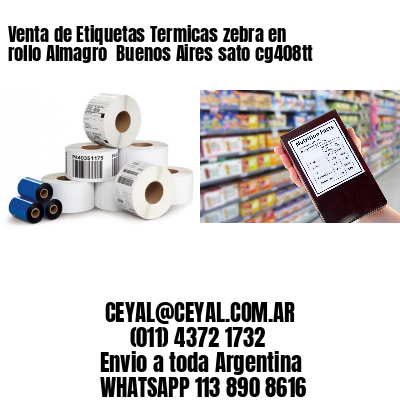 Venta de Etiquetas Termicas zebra en rollo Almagro  Buenos Aires sato cg408tt