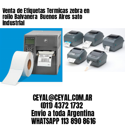 Venta de Etiquetas Termicas zebra en rollo Balvanera  Buenos Aires sato industrial